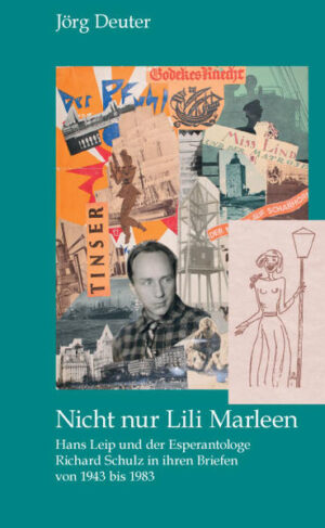 Nicht nur Lili Marleen Hans Leip und der Esperantologe Richard Schulz in ihren Briefen von 1943 bis 1983 | Bundesamt für magische Wesen