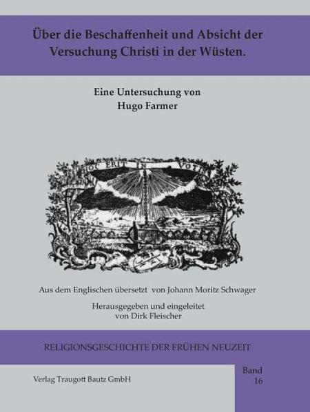 Die theologische Studie Ueber die Beschaffenheit und Absicht der Versuchung Christi (1761) von Hugh Farmer, die der Jöllenbecker Pfarrer Johann Moritz Schwager im Jahre 1777 herausgab, bietet eine neue Deutung der Versuchungsgeschichte Jesu. Sie ist entscheidend geprägt von dem Interesse an einer konstruktiven Vermittlung von christlicher Lehre und dem modernen Weltbild. Es ging Farmer dabei um eine Aussonderung magischer Glaubensvorstellungen und Kultformen, für die seiner festen religiösen Überzeugung nach kein Platz mehr in einer vernünftigen christlichen Gesellschaftsordnung mehr ist. Theologisches Ziel von Farmers Abhandlung ist die Destruktion der Vorstellung von einer personifizierten Existenz des Teufels mit Macht über die Menschen. Mit der Destruktion der traditionellen Teufelsvorstellung ist aufs engste eine Entfaltung der Lehre von Jesu Messianität verbunden.