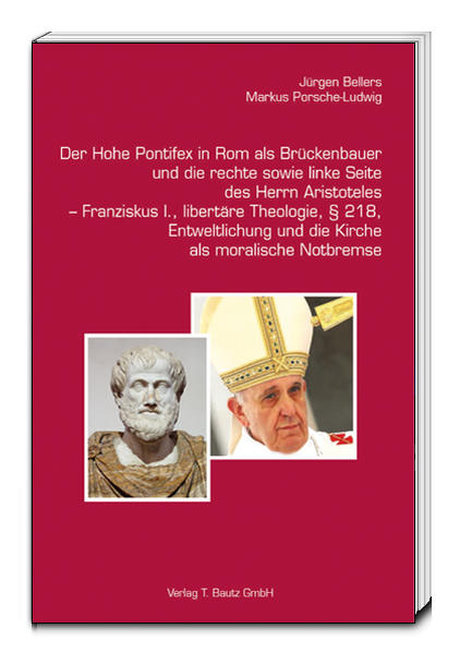 Der Hohe Pontifex in Rom als Brückenbauer (16451850)und die rechte sowie linke Seite des Herrn Aristoteles  Franziskus I., libertäre Theologie, § 218, Entweltlichung und die Kirche als moralische Notbremse | Bundesamt für magische Wesen