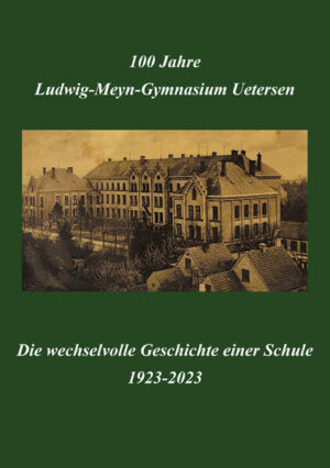 "100 Jahre Ludwig-Meyn-Gymnasium - Die wechselvolle Geschichte einer Schule 1923-2023" | Sönke Zankel, Eva Lotte Lindner, Julina Klett