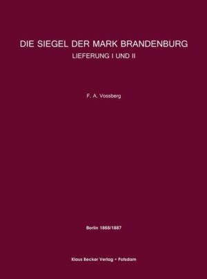 Die Siegel der Mark Brandenburg | Friedrich August Vossberg