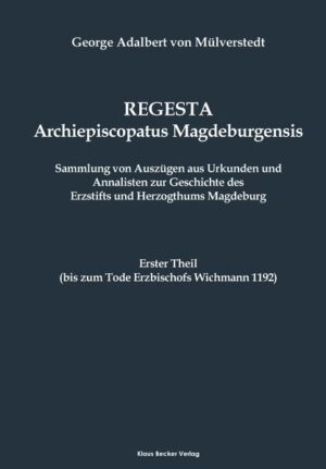 Regesta Archiepiscopatus Magdeburgensis