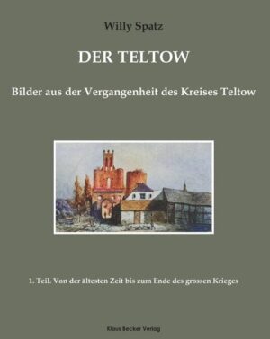 Der Teltow. Teil 1 | Willy Spatz