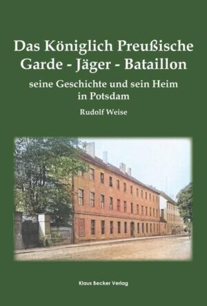 Das Königlich Preußische Garde-Jäger-Bataillon | Rudolf Weise