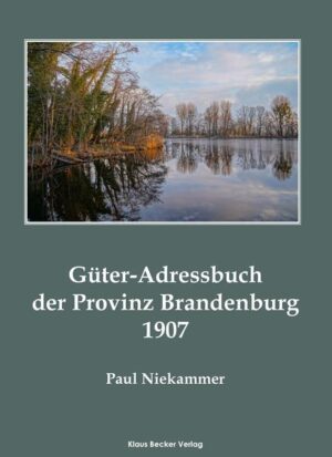 Güter-Adressbuch der Provinz Brandenburg 1907 | Paul Niekammer