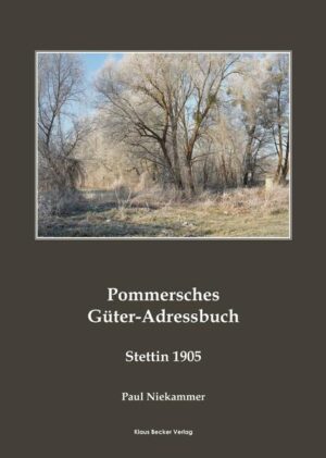 Pommersches Güter-Adressbuch 1905 | Paul Niekammer