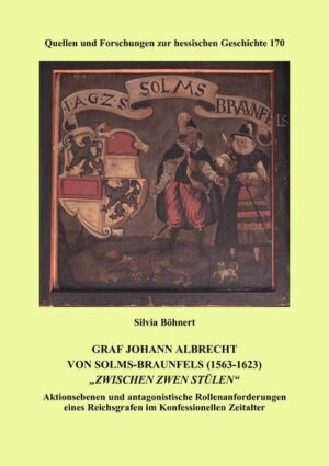 Graf Johann Albrecht von Solms-Braunfels (1563-1623) "zwischen zwen Stülen" | Bundesamt für magische Wesen