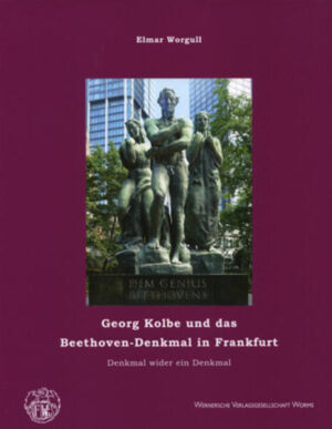 Georg Kolbe und das Beethoven-Denkmal in Frankfurt | Elmar Worgull
