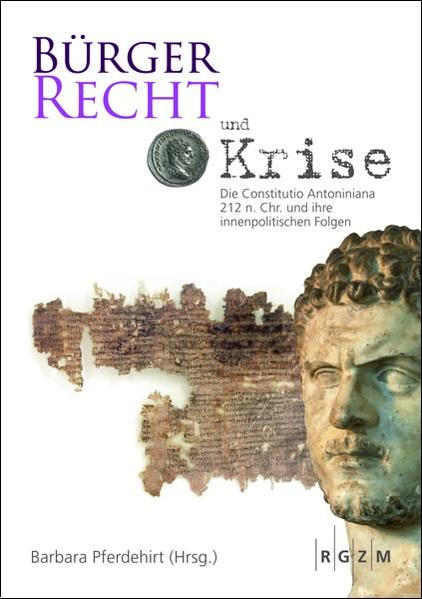 Bürgerrecht und Krise  Die Constitutio Antoniniana 212 n. Chr. und ihre innenpolitischen Folgen | Bundesamt für magische Wesen