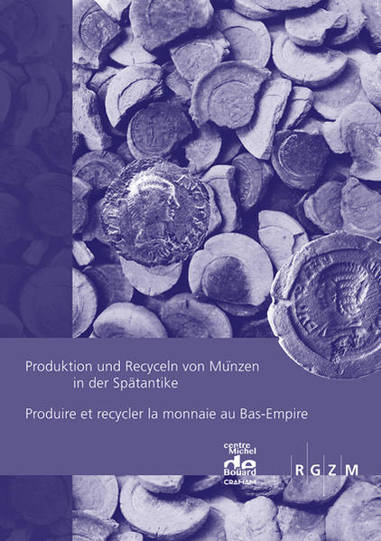 Produktion und Recyceln von Münzen in der Spätantike Produire et recycler la monnaie au Bas-Empire | Bundesamt für magische Wesen