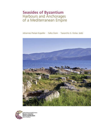 Seasides of Byzantium | Johannes Preisler-Kapeller, Falko Daim, Taxiarchis G. Kolias