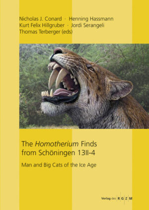 The Homotherium Finds from Schöningen 13 II-4 | Nicholas J. Conard, Henning Hassmann, Kurt Felix Hillgruber, Jordi Serangeli, Thomas Terberger