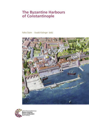 The Byzantine Harbours of Constantinople | Falk Daim, Ewald Kislinger
