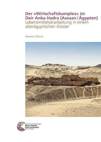 Der »Wirtschaftskomplex« im Deir Anba Hadra (Assuan / Ägypten) | Sebastian Olschok