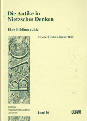 Die Antike in Nietzsches Denken: Eine Bibliographie | Theodor Lindken, Rudolf Rehn