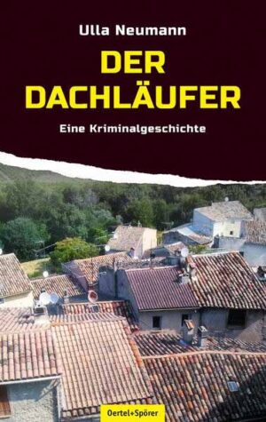 Der Dachläufer Eine Kriminalgeschichte | Ulla Neumann