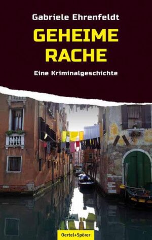 Geheime Rache Eine Kriminalgeschichte | Gabriele Ehrenfeldt