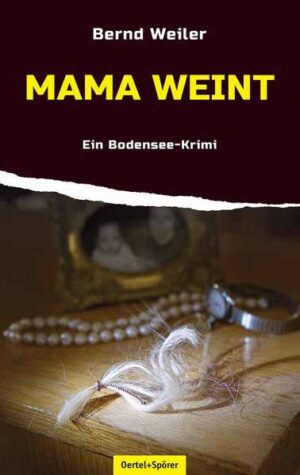 Mama weint Ein Bodensee-Krimi | Bernd Weiler