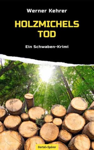 Holzmichels Tod Ein Schwaben-Krimi | Werner Kehrer