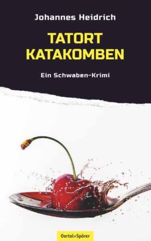 Tatort Katakomben Ein Schwaben-Krimi | Johannes Heidrich