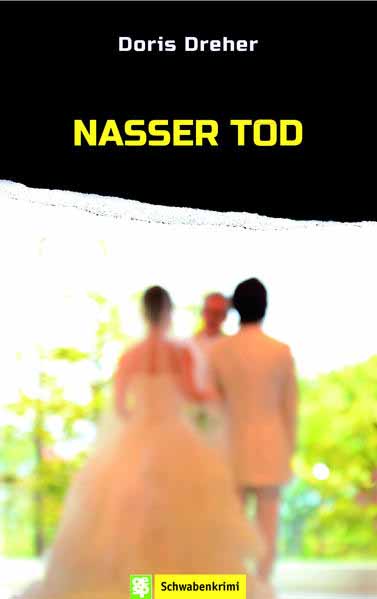 Nasser Tod Ein Schwaben-Krimi | Doris Dreher