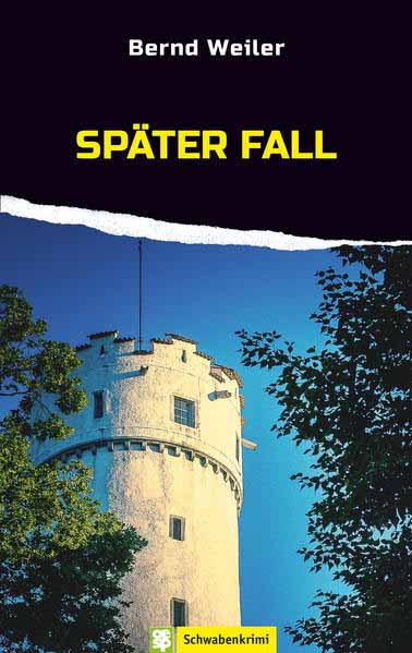 Später Fall Schwabenkrimi | Bernd Weiler