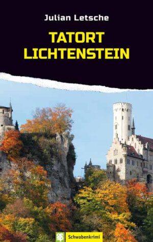 Tatort Lichtenstein Schwabenkrimi | Julian Letsche