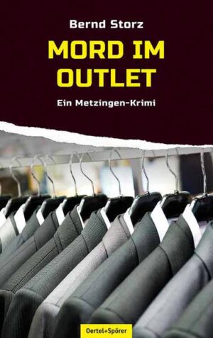 Mord im Outlet Ein Metzingen-Krimi | Bernd Storz
