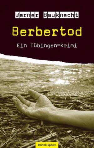Berbertod Ein Tübingen-Krimi | Werner Bauknecht