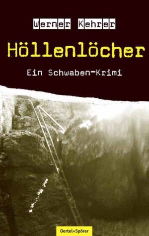 Höllenlöcher Ein Schwaben-Krimi | Werner Kehrer