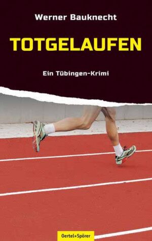 Totgelaufen Ein Tübingen-Krimi | Werner Bauknecht