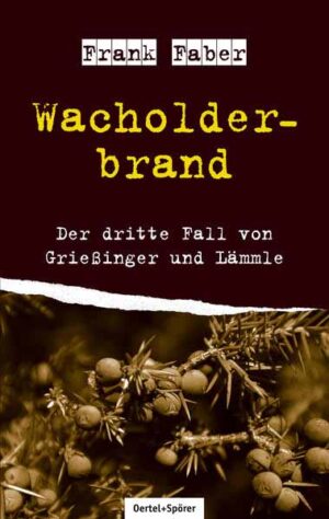 Wacholderbrand Der dritte Fall von Grießinger und Lämmle | Frank Faber