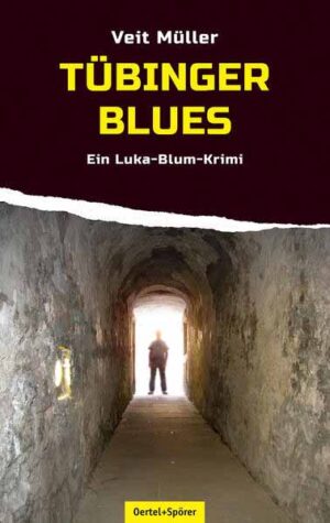 Tübinger Blues Luka Blums vierter Fall | Veit Müller