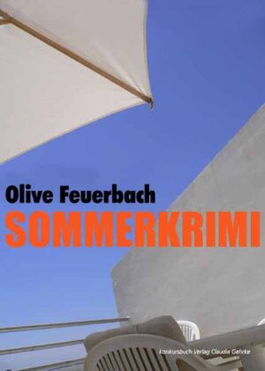 Sommerkrimi Erotik-Thriller | Olive Feuerbach