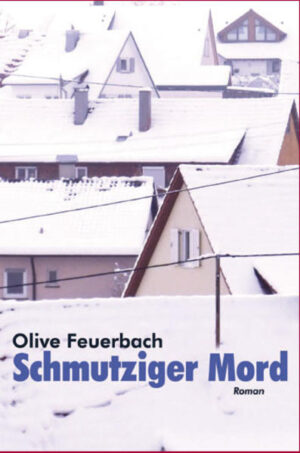 Schmutziger Mord. Krimi | Olive Feuerbach