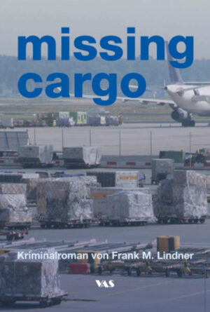 missing cargo Kiminalroman | Frank M. Lindner