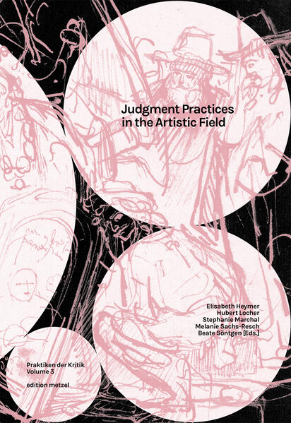 Judgement Practices in the Artistic Field | Elisabeth Heymer, Hubert Locher, Stephanie Marchal, Melanie Sachs-Resch, Beate Söntgen