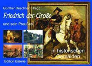 Friedrich der Große und sein Preußen in historischen Gemälden | Günther Deschner