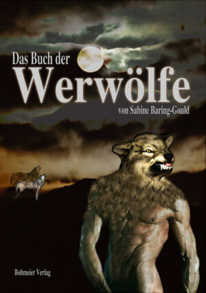 Das Buch der Werwölfe Geschichte der Werwölfe in Vergangenheit und Mystik | Bundesamt für magische Wesen