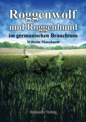Roggenwolf und Roggenhund im germanischen Brauchtum | Bundesamt für magische Wesen