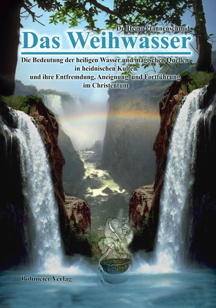 Das Weihwasser- Die Bedeutung der heiligen Wasser und magischen Quellen in heidnischen Kulten und ihre Entfremdung, Aneignung und Fortführung im Christentum | Bundesamt für magische Wesen