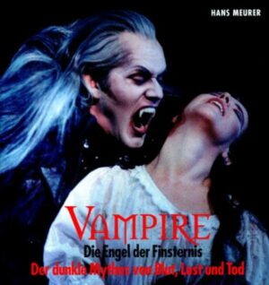 Vampire: Die Engel der Finsternis. Der dunkle Mythos von Blut, Lust und Tod | Bundesamt für magische Wesen