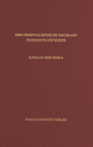 Der orientalistische Nachlass Friedrich Rückerts in der Universitäts- und Landesbibliothek Münster. Katalog der Indica | Volker Tschannerl