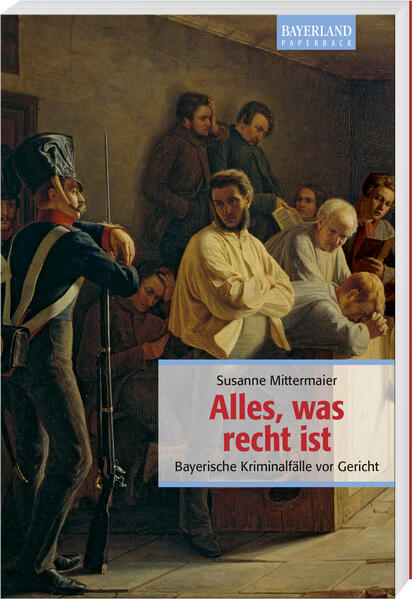 Alles, was recht ist Bayerische Kriminalfälle vor Gericht | Susanne Mittermaier