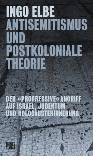 Antisemitismus und postkoloniale Theorie | Ingo Elbe