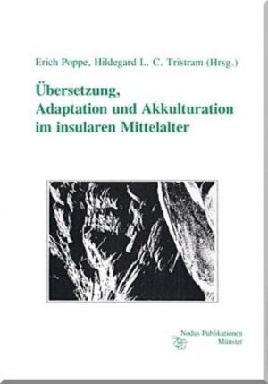 Übersetzung, Adaption und Akkulturation im insularen Mittelalter | Erich Poppe, Hildegard L Tristram