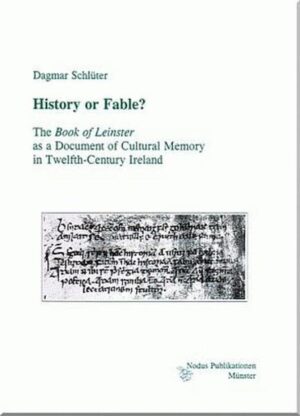 History or Fable?: The 'Book of Leinster' as a Document of Cultural Memory in Twelfth-Century Ireland | Dagmar Schlüter