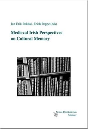 Medieval Irish Perspectives on Cultural Memory | Erich Poppe, Jan Erik Rekdal