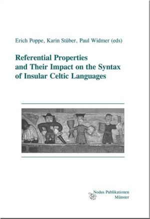 Referential Properties and Their Impact on the Syntax of Insular Celtic Languages | Erich Poppe, Karin Stüber, Paul Widmer