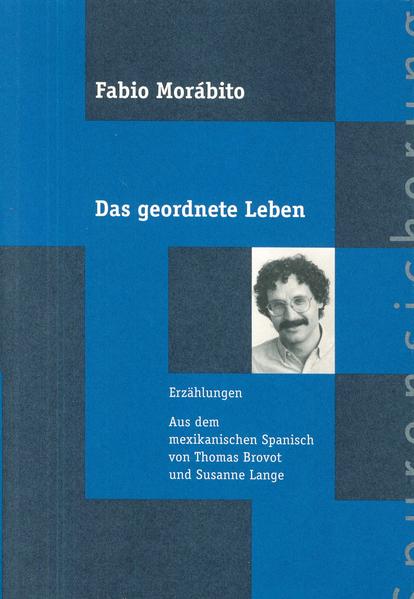 Erzählungen. Aus dem mexikanischen Spanisch von Thomas Brovot und Susanne Lange, Nachwort von Michi Strausfeld.